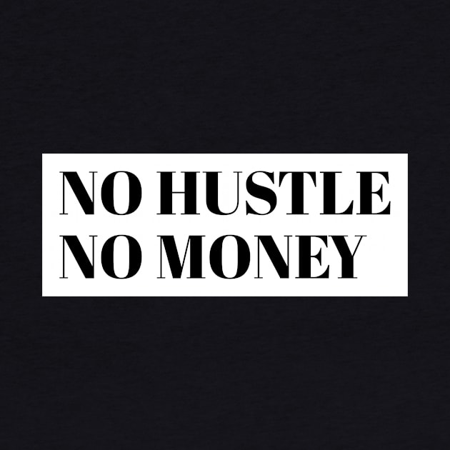 No Hustle No Money by Express YRSLF